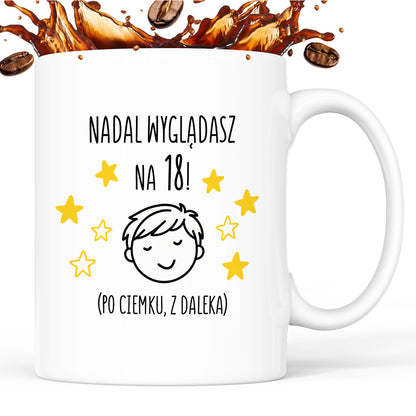 Kubek z nadrukiem - "Nadal wyglądasz na 18" II