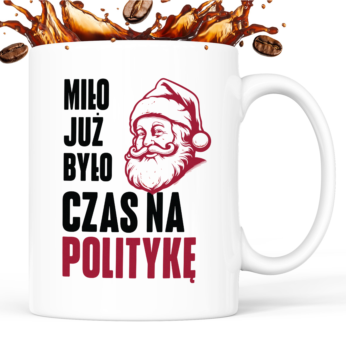 Kubek świąteczny z Mikołajem "Miło już było, czas na politykę"