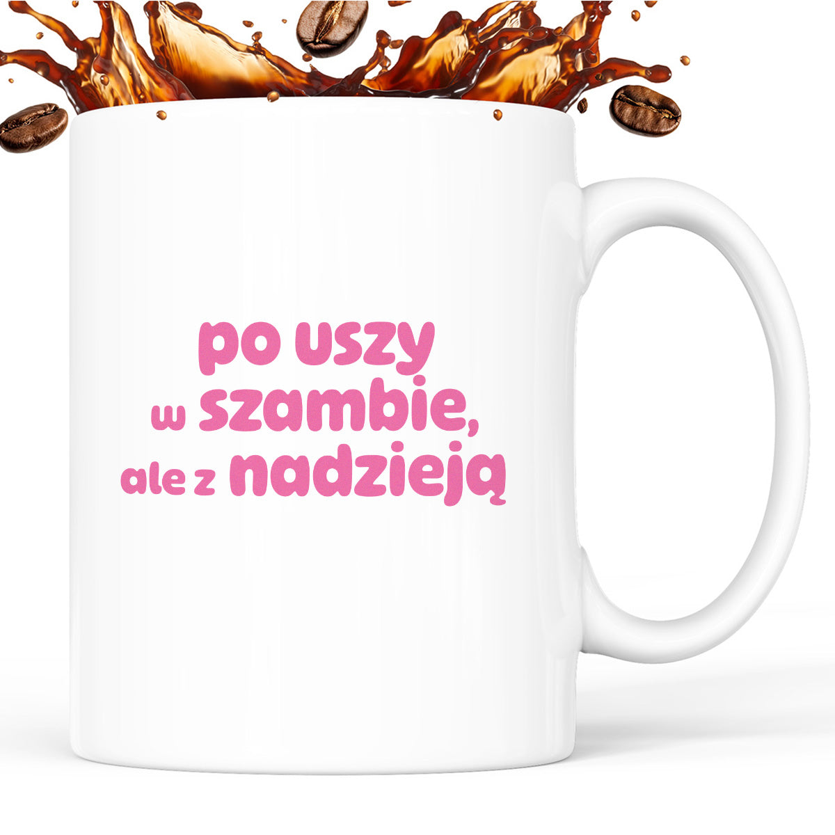 Kubek z nadrukiem "po uszy w szambie, ale z nadzieją" v2