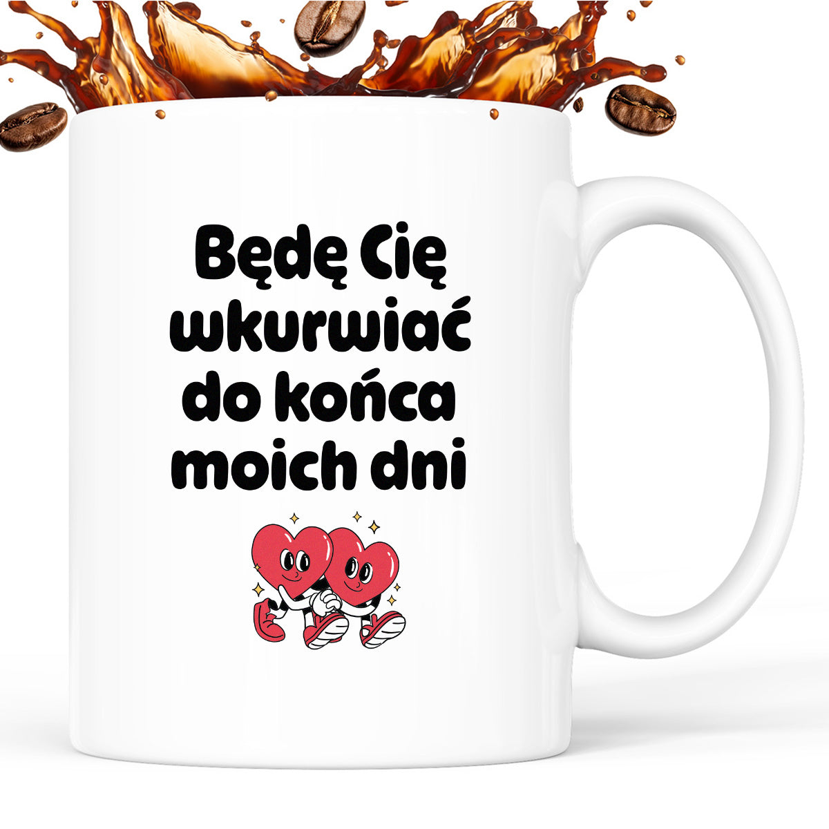 Kubek z nadrukiem "Będę Cię wkurwiać do końca moich dni" I