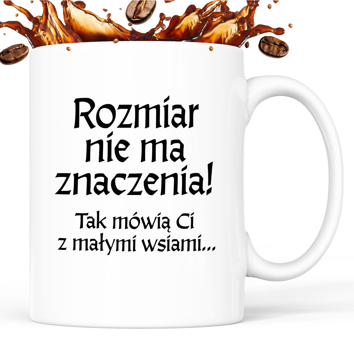 Kubek z nadrukiem "Rozmiar nie ma znaczenia! Tak mówią Ci z małymi wsiami" v2