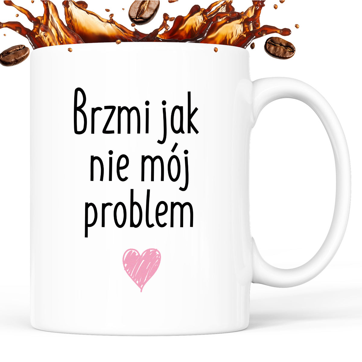 Kubek z nadrukiem "Brzmi jak nie mój problem <3"