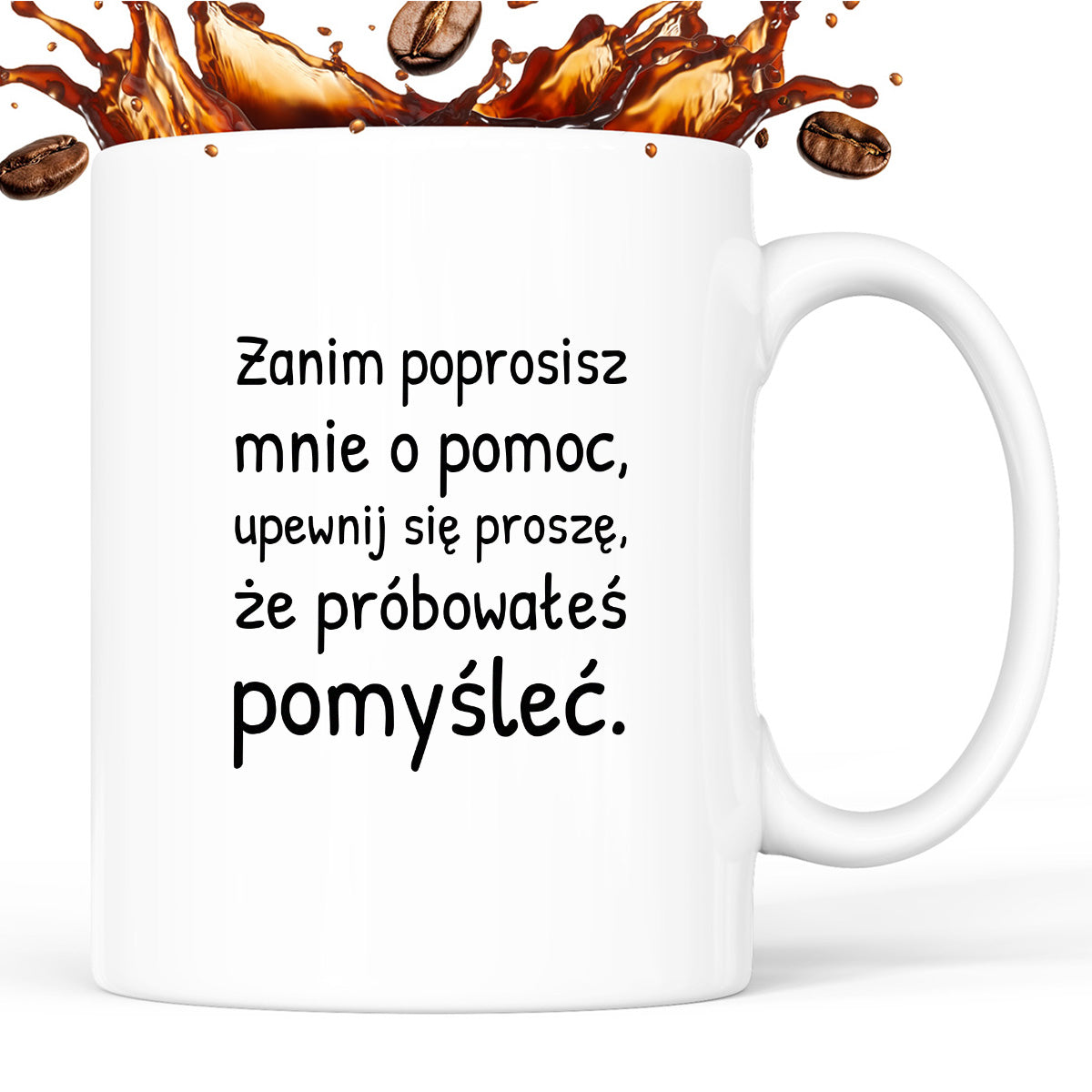 Kubek z nadrukiem - "Zanim poprosisz mnie o pomoc, upewnij się proszę, że próbowałeś pomyśleć"