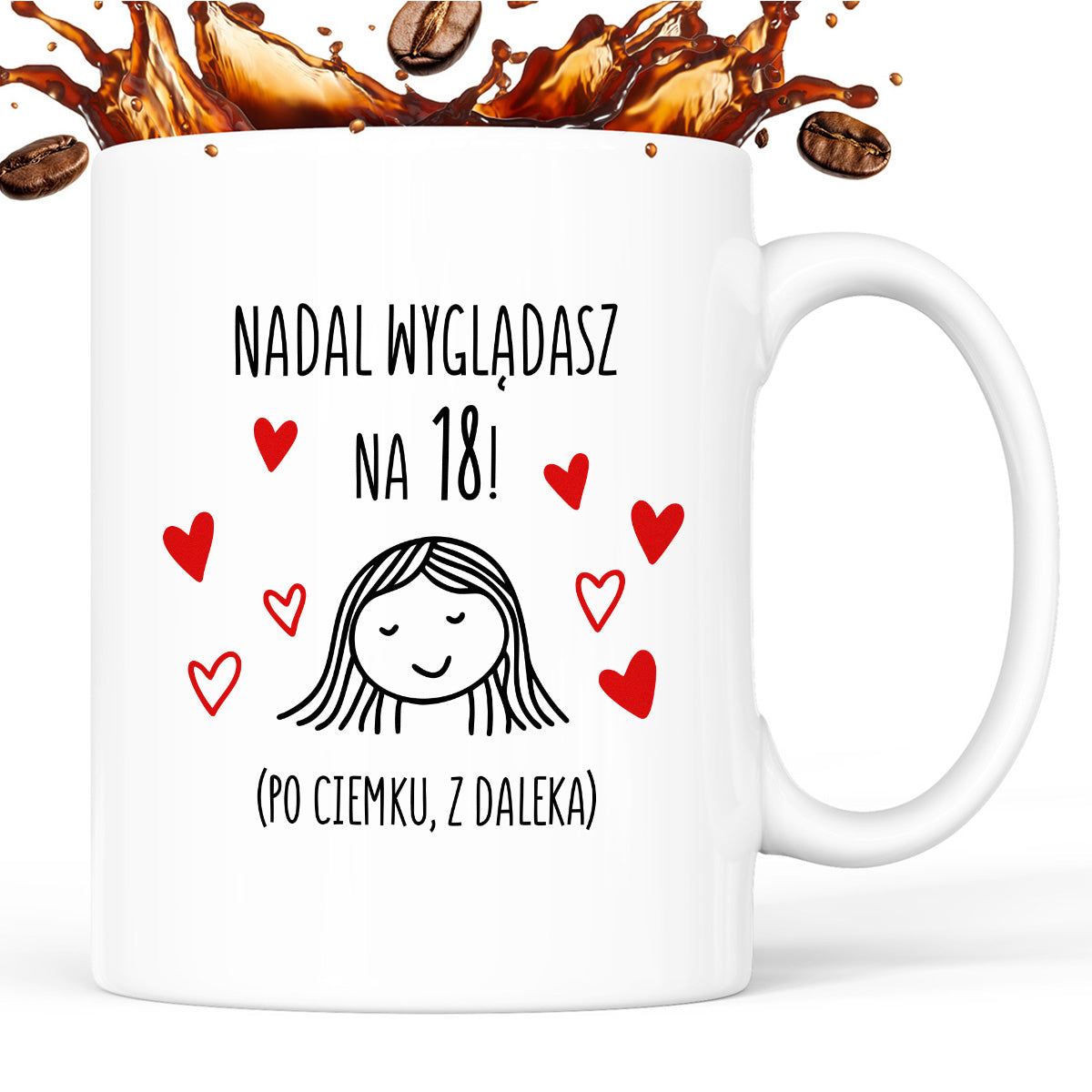 Kubek z nadrukiem - "Nadal wyglądasz na 18"