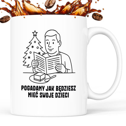 Kubek świąteczny z cytatem TATY - "Pogadamy jak będziesz mieć swoje dzieci"
