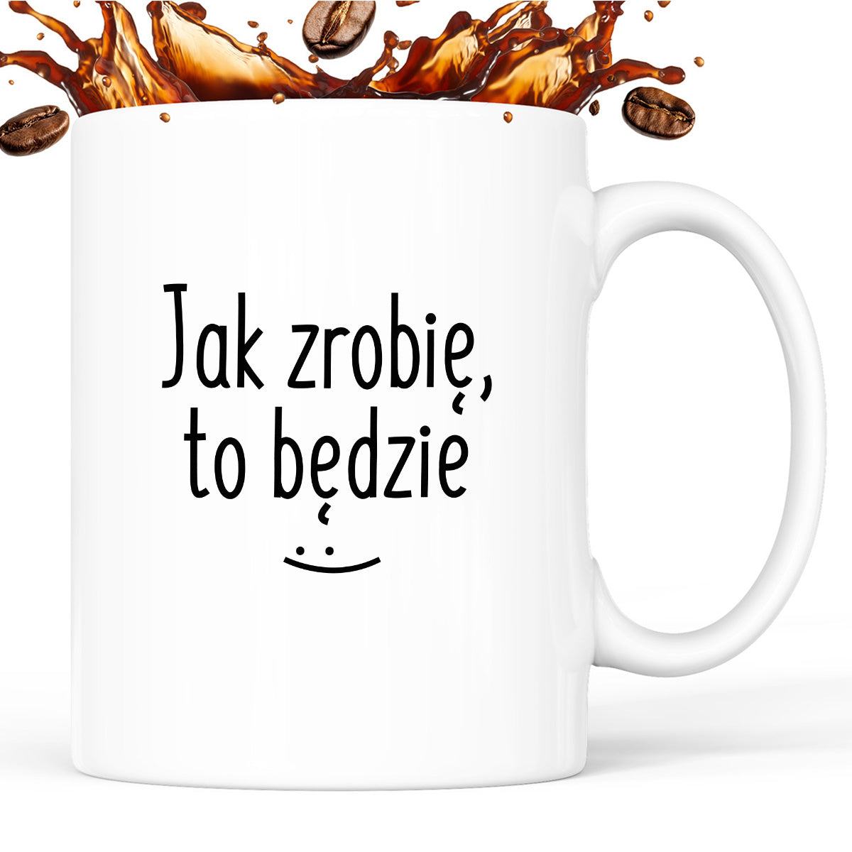 Kubek z nadrukiem "Jak zrobię, to będzie" FB