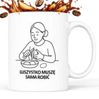 Kubek z nadrukiem "Wszystko muszę sama robić" - Cytaty MAMY - DZIEŃ MAMY