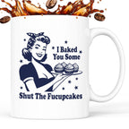 Kubek z nadrukiem "I Baked You Some Shut The Fucupcakes"