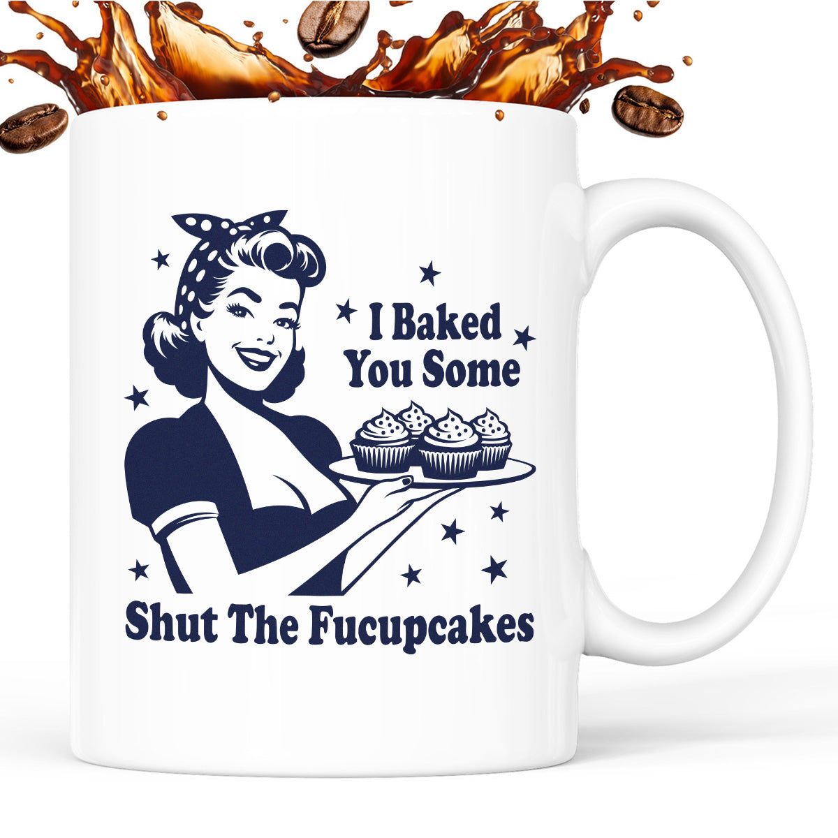 Kubek z nadrukiem "I Baked You Some Shut The Fucupcakes"