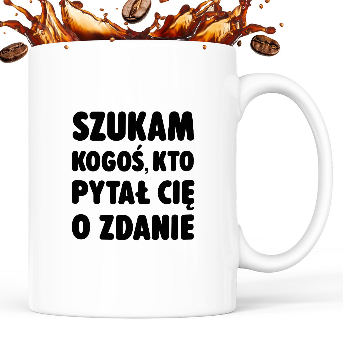 Kubek z nadrukiem - "Szukam kogoś, kto pytał Cię o zdanie"