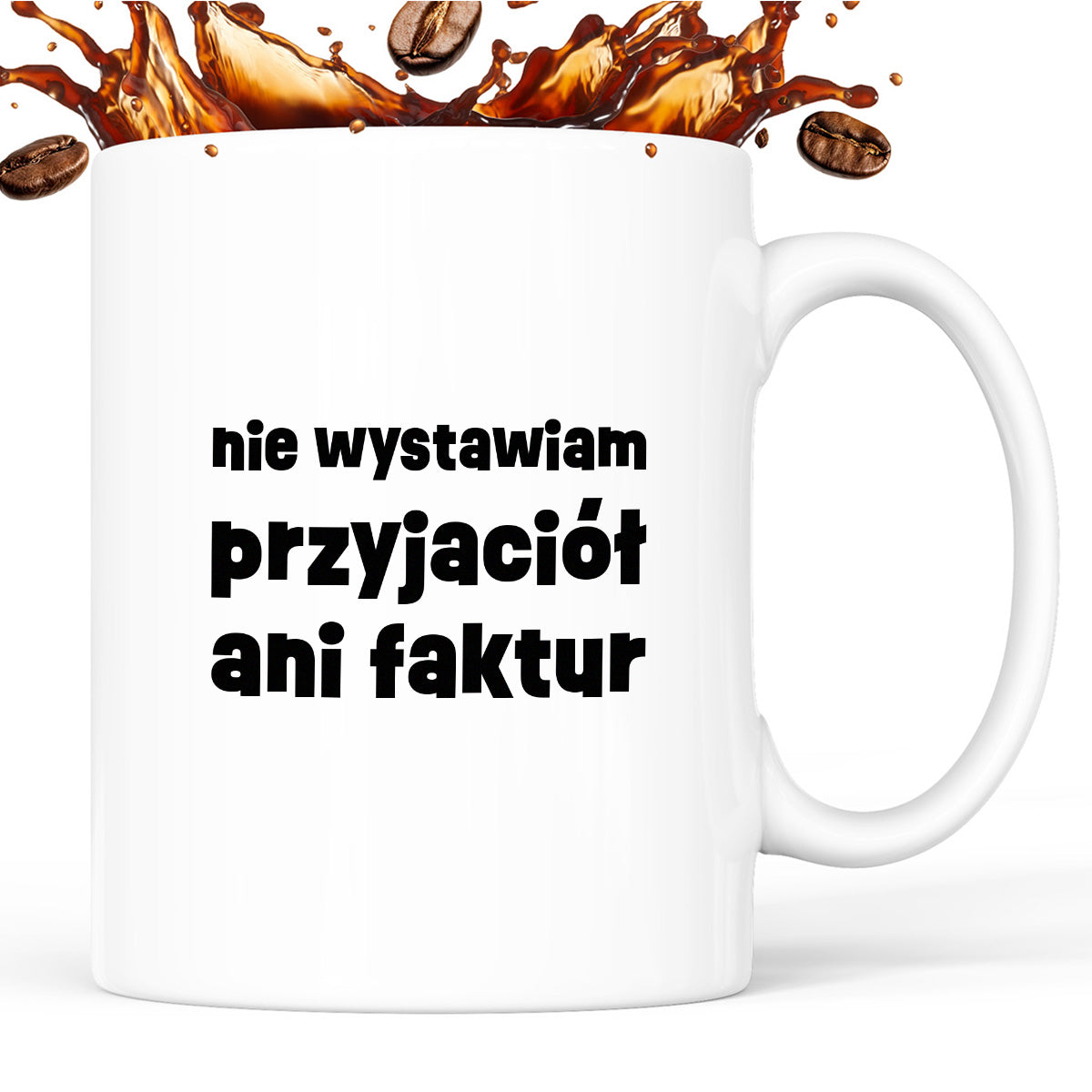 Kubek z nadrukiem "nie wystawiam przyjaciół ani faktur"