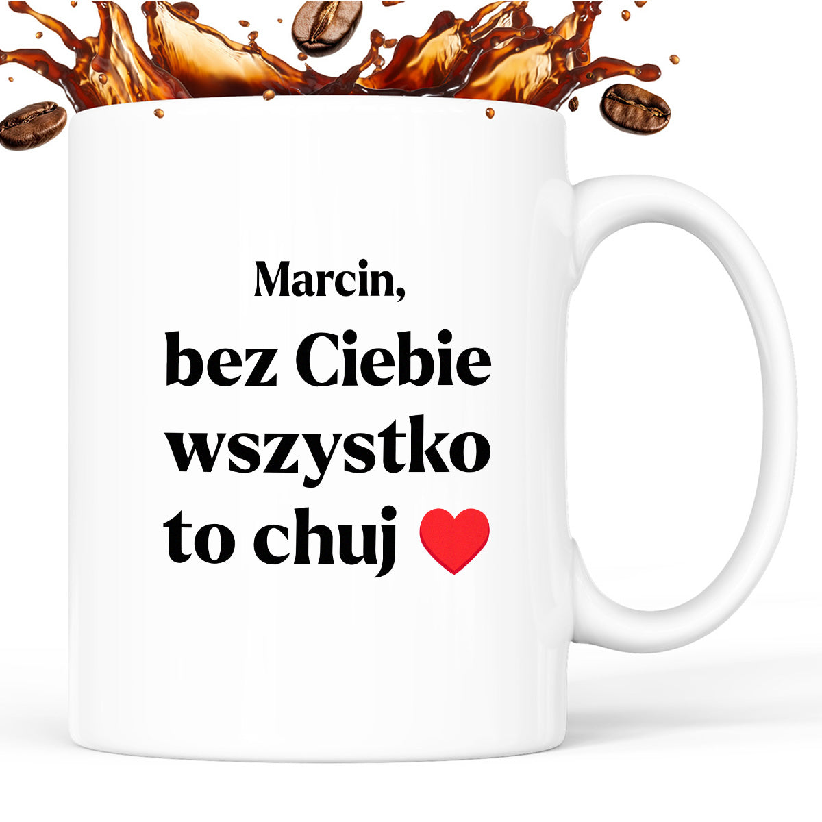 Kubek z nadrukiem i dowolnym imieniem "Bez Ciebie wszystko to chuj" [DZIEŃ CHŁOPAKA]