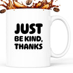 Kubek z nadrukiem "Just be kind, thanks"