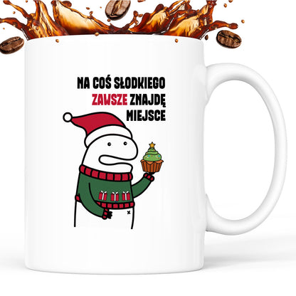 Kubek świąteczny mem "Na cos słodkiego zawsze znajdę miejsce"