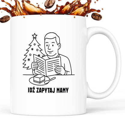 Kubek świąteczny z cytatem TATY - "Idź zapytaj mamy"