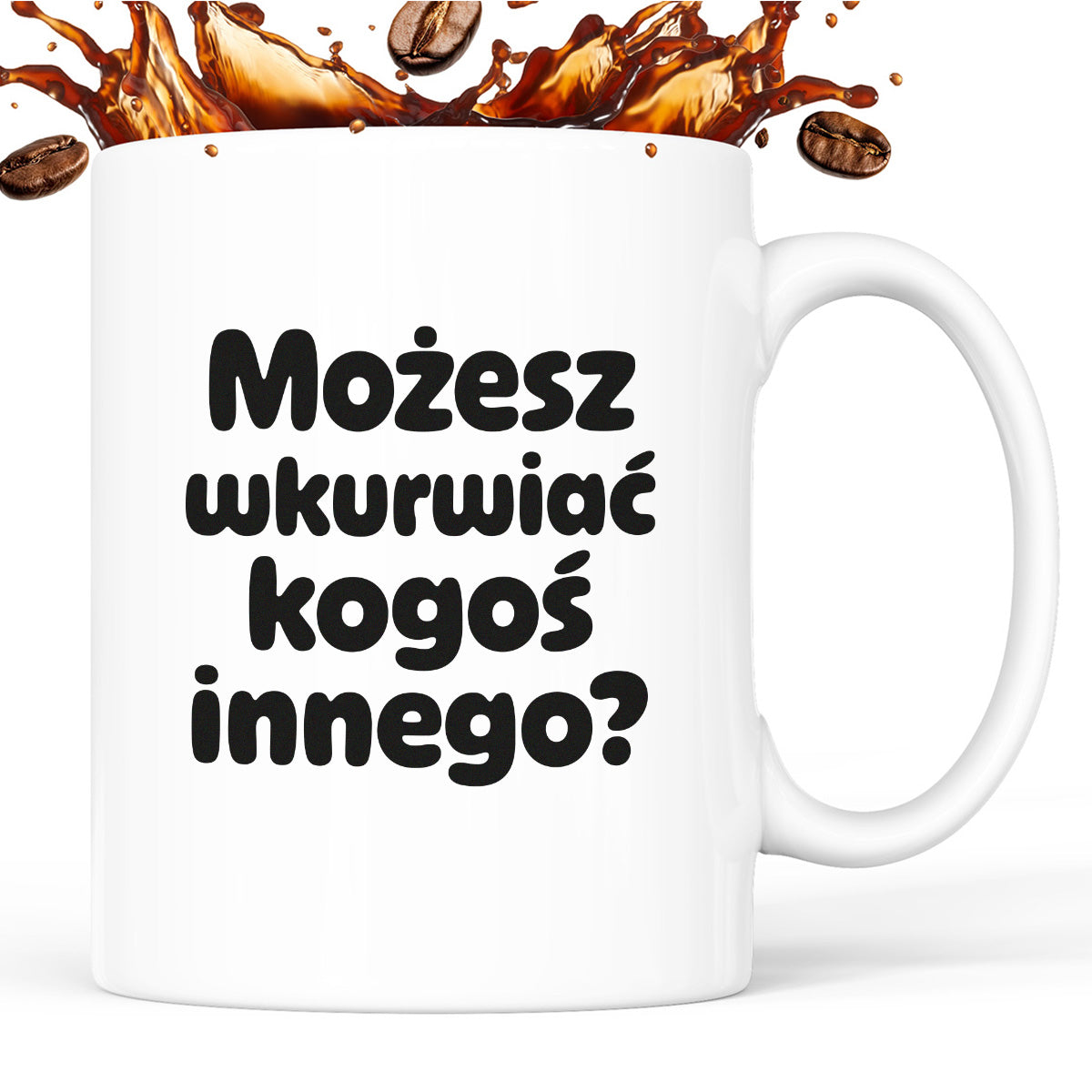 Kubek z nadrukiem - "Możesz wkurwiać kogoś innego?"