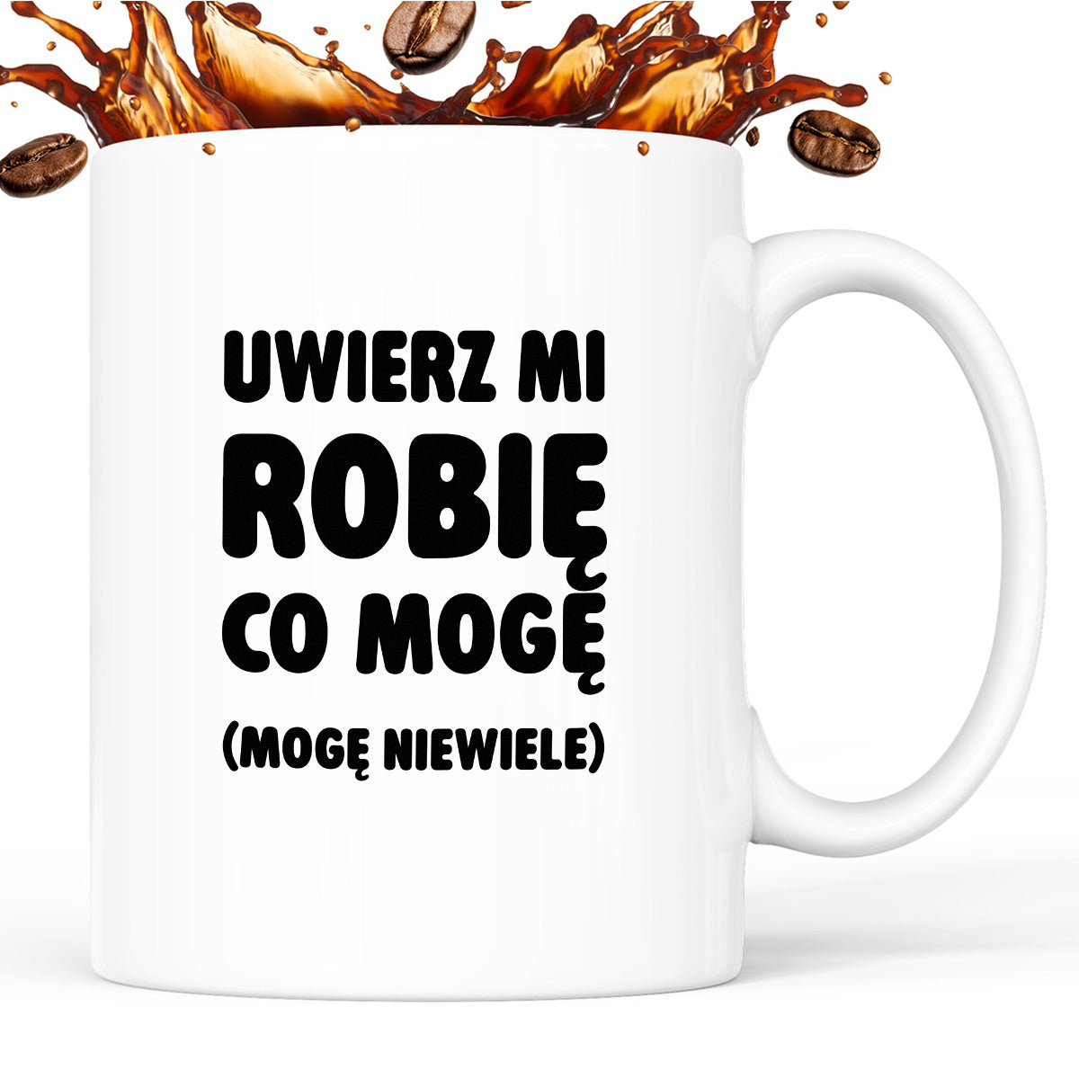Kubek z nadrukiem - "Uwierz mi robię co mogę (mogę niewiele)"