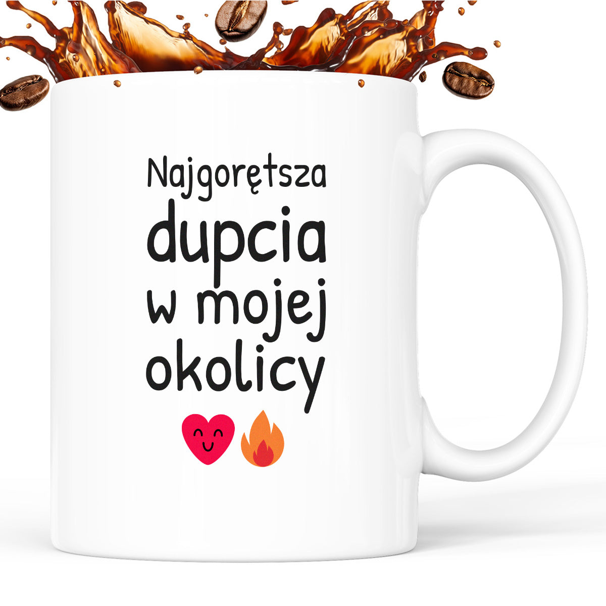 Kubek z nadrukiem - "Najgorętsza dupcia w mojej okolicy"