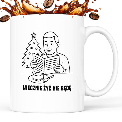Kubek świąteczny z cytatem TATY - "Wiecznie żyć nie będę"