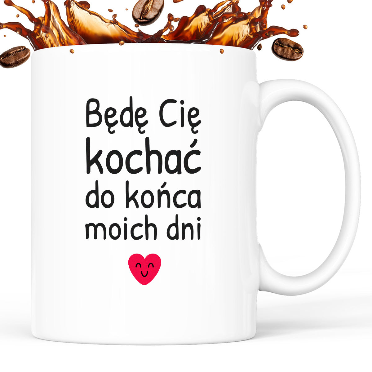 Kubek z nadrukiem - "Będę Cię kochać do końca moich dni"