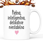 Kubek z nadrukiem "Piękna, inteligenta, delikatnie niestabilna"