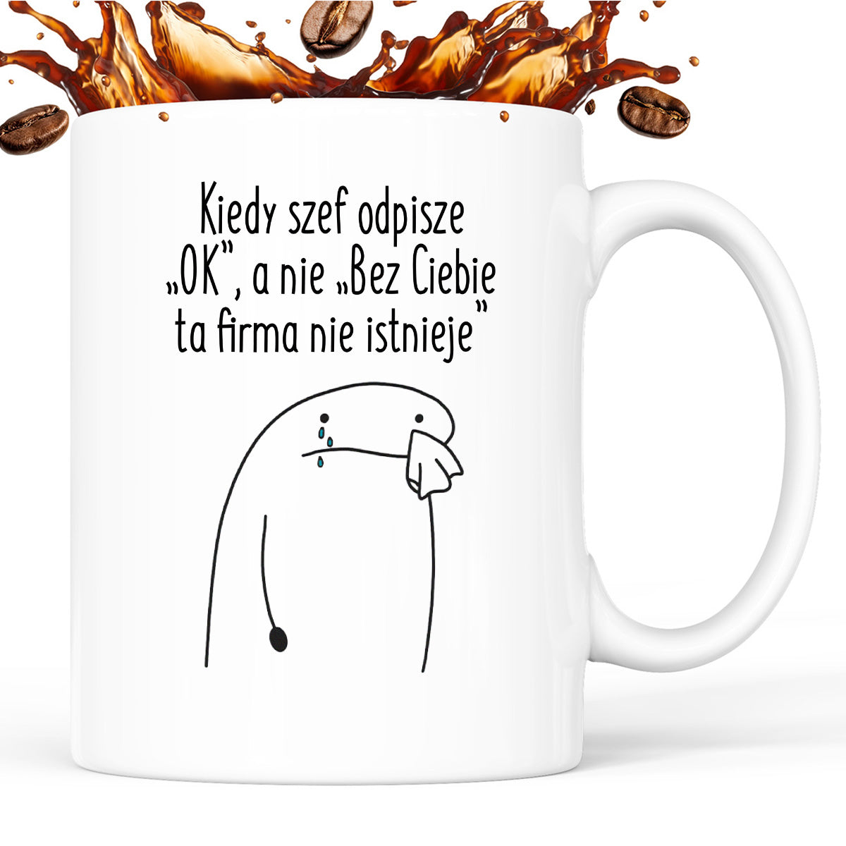 Kubek z nadrukiem "Kiedy szef odpisze „OK”, a nie „Bez Ciebie ta firma nie istnieje”
