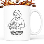 Kubek z nadrukiem "Ile razy mam powtarzać?" - Cytaty MAMY - DZIEŃ MAMY