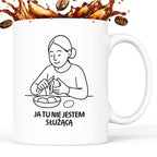 Kubek z nadrukiem "Ja tu nie jestem służącą" - Cytaty MAMY - DZIEŃ MAMY