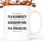 Kubek z nadrukiem - "NAJGORSZY KIEROWNIK NA ŚWIECIE (ale jednak nie 🥰)"