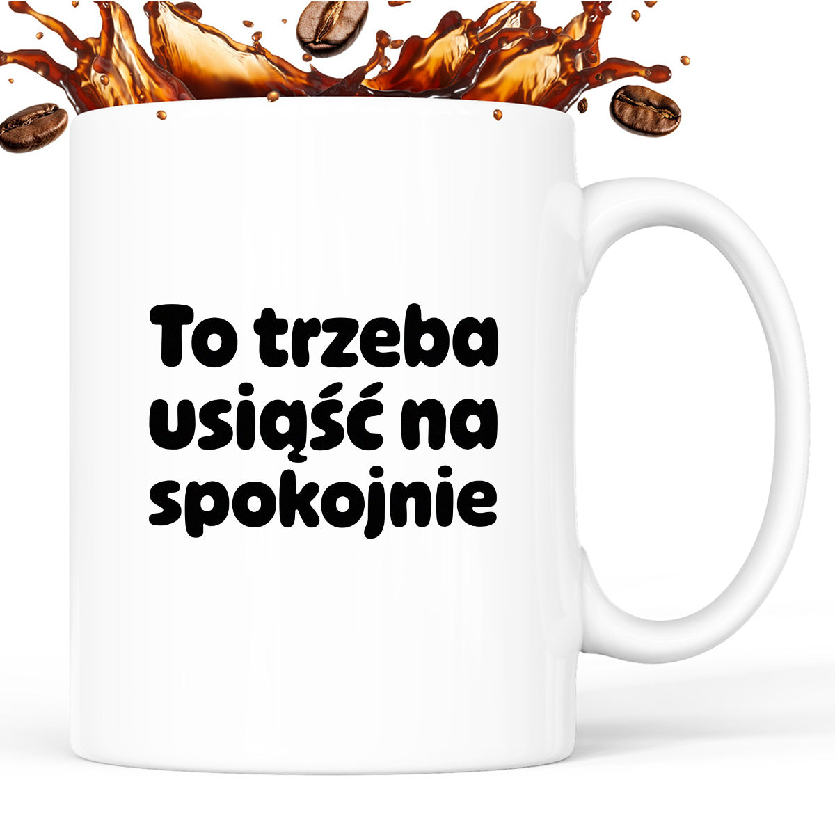 Kubek z nadrukiem "To trzeba usiąść na spokojnie"