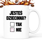 Kubek z nadrukiem "Jesteś dziecinna?"