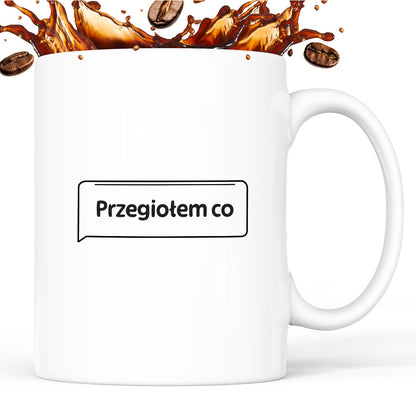 Kubek z nadrukiem - MEM -  "Przegiołem co"