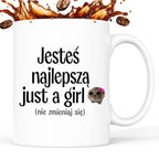 Kubek z nadrukiem "Jesteś najlepszą just a girl (nie zmieniaj się)" - 
