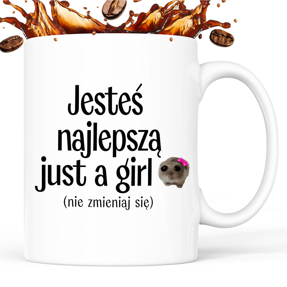 Kubek z nadrukiem "Jesteś najlepszą just a girl (nie zmieniaj się)" - WALENTYNKI