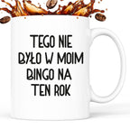 Kubek z nadrukiem "Tego nie było w moim bingo na ten rok"
