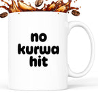 Kubek z nadrukiem - "no kurwa hit"
