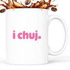 Kubek z nadrukiem "i chuj" v2
