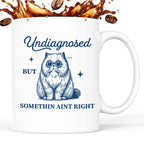 Kubek z nadrukiem "Undiagnosed but somethin aint right"