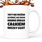 Kubek z nadrukiem - "Taty nie można wybrać"