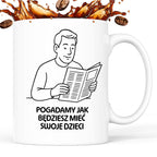 Kubek z nadrukiem "Pogadamy jak będziesz mieć swoje dzieci" - Cytaty TATY - DZIEŃ TATY