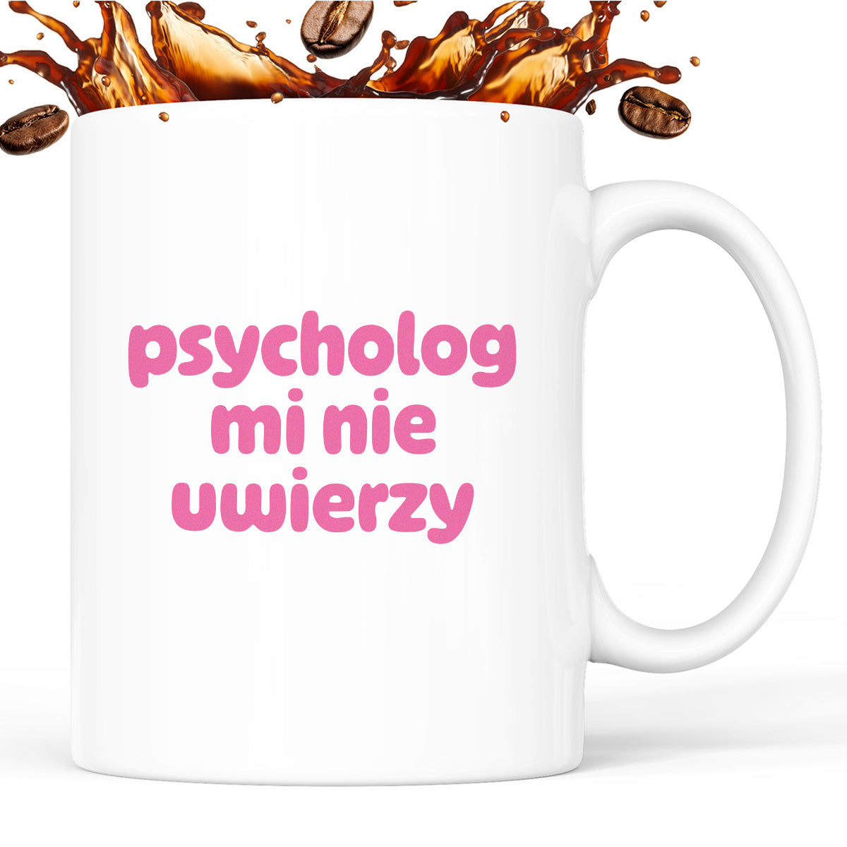 Kubek z nadrukiem "psycholog mi nie uwierzy"