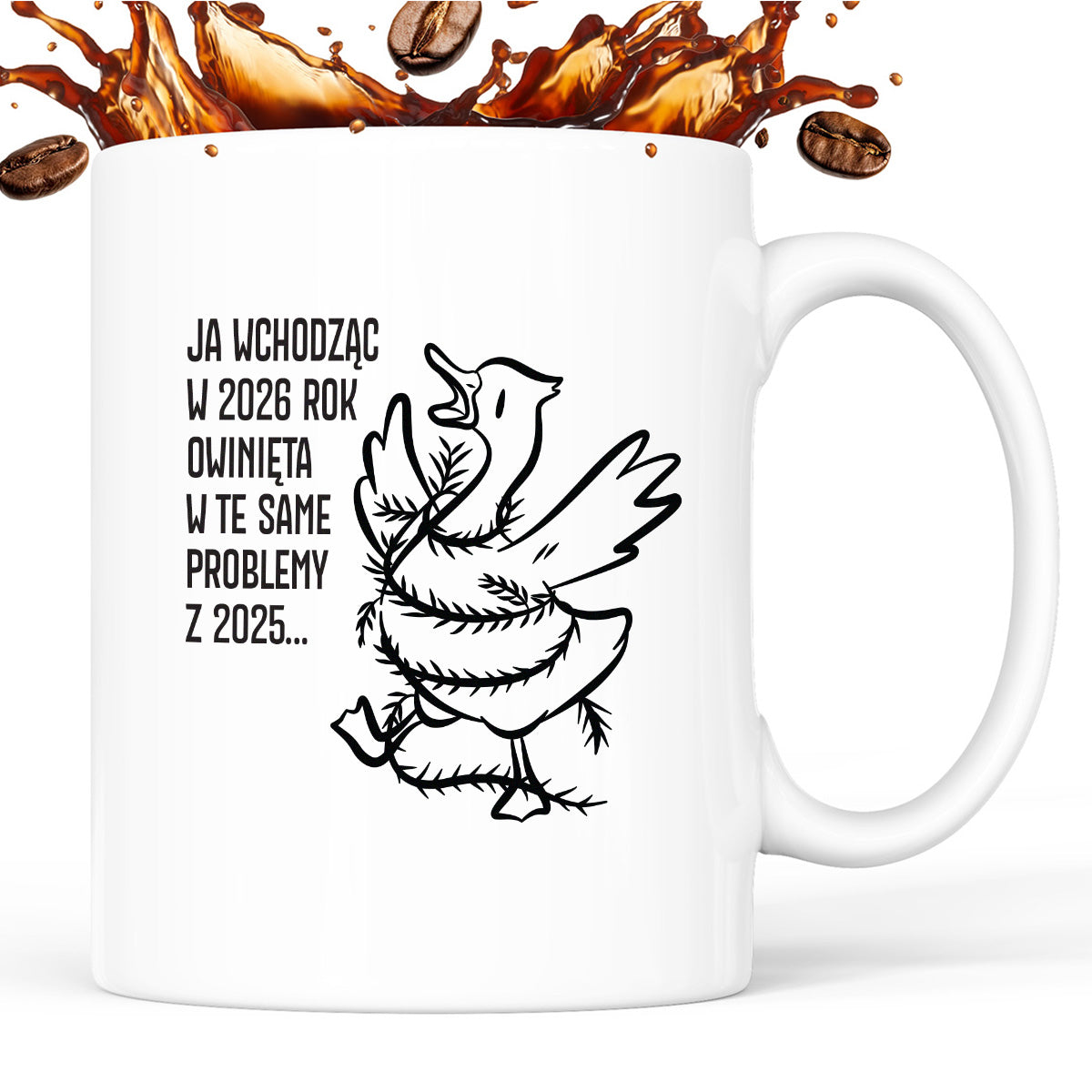 Kubek świąteczny z GĄSKĄ - "JA WCHODZĄC W 2026 ROK OWINIĘTA W TE SAME PROBLEMYZ 2025..."