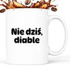 Kubek z nadrukiem - "Nie dziś, diable"