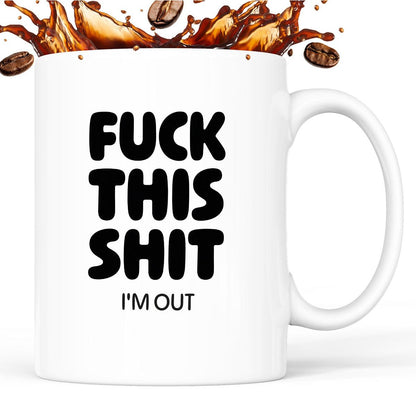 Kubek z nadrukiem - "FUCK THIS SHIT I'M OUT"