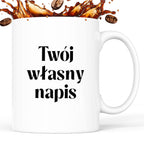 Kubek spersonalizowany z własnym napisem I