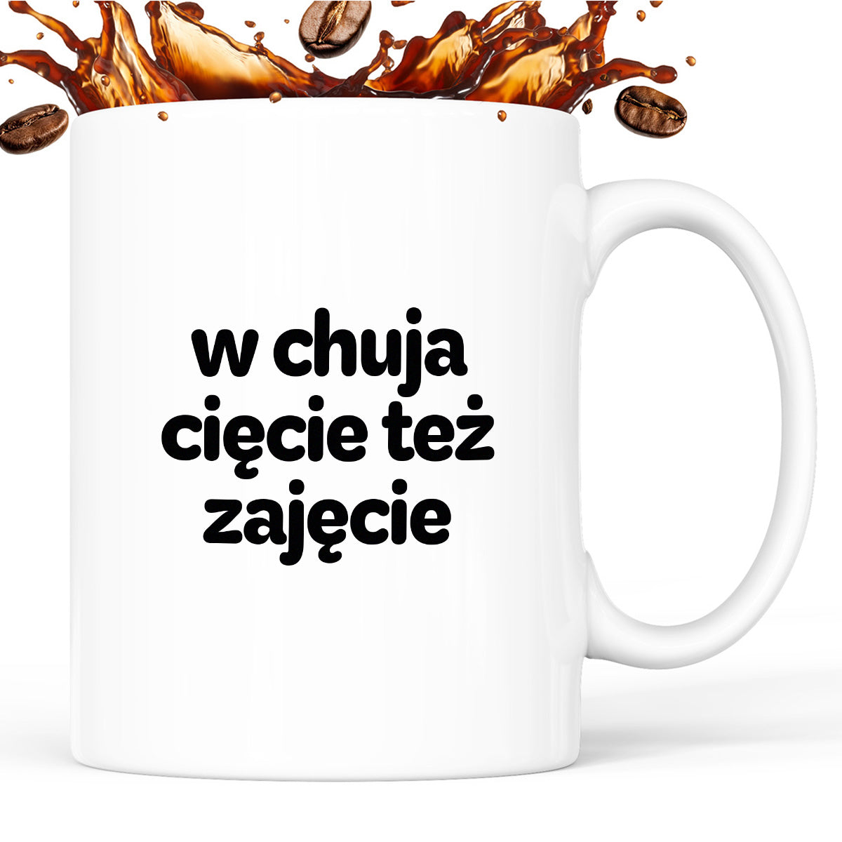 Kubek z nadrukiem - "w chuja cięcie też zajęcie"