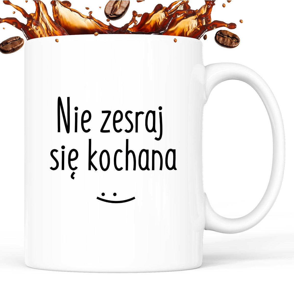 Kubek z nadrukiem "Nie zesraj się kochana"