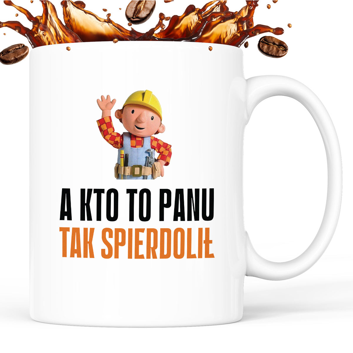 Kubek z nadrukiem "A kto to Panu tak spierdolił"