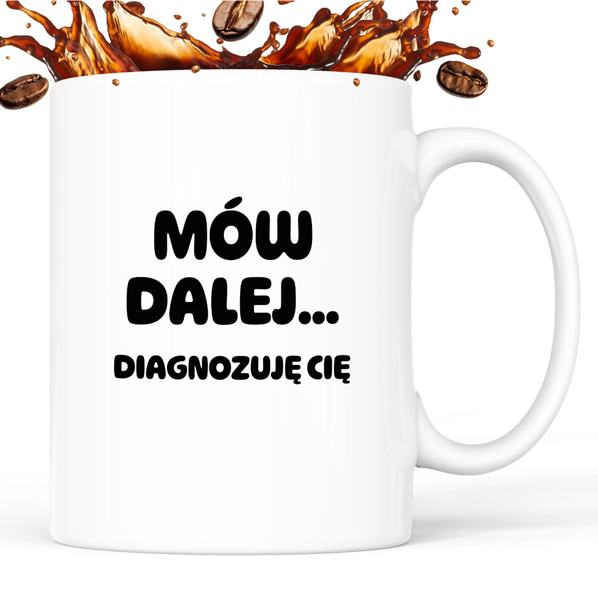 Kubek z nadrukiem - "Mów dalej... Diagnozuję Cię"
