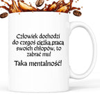 Kubek z nadrukiem "Człowiek dochodzi do czegoś ciężką pracą..." v2